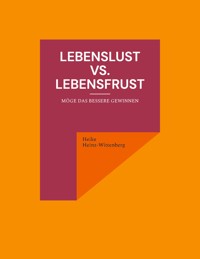 Lebenslust vs. Lebensfrust - Heike Heinz-Wittenberg - ebook