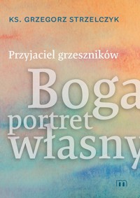 Przyjaciel grzeszników - Grzegorz Strzelczyk - książka