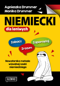 Niemiecki dla leniwych. Zobacz – Zrozum – Zapamiętaj. Nowatorska metoda wizualnej nauki niemieckiego - Agnieszka Drummer, Monika Drummer - książka