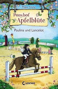 Ponyhof Apfelblüte (Band 2) - Paulina und Lancelot - Pippa Young - ebook