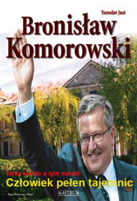 Bronisław Komorowski Człowiek pełen tajemnic - Just Yaroslav - książka