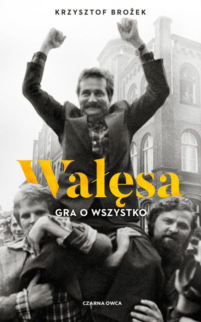 Okładka książki Wałęsa. Gra o wszystko