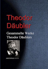 Gesammelte Werke Theodor Däublers - Theodor Däubler - ebook