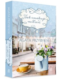 Tak smakuje miłość - Agata Przybyłek - ebook + audiobook + książka