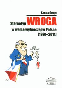 Stereotyp wroga w walce wyborczej w Polsce - Olszyk Sabina - książka