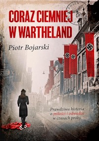 Coraz ciemniej w Wartheland - Piotr Bojarski - książka