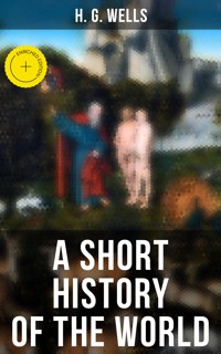 A SHORT HISTORY OF THE WORLD - H G Wells - ebook
