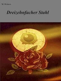 Dreizehnfacher Stahl - M. Weinert - ebook