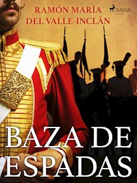 Baza de espadas - Ramón María del Valle-Inclán - ebook