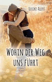 Wohin der Weg uns führt - Ulrike Allert - ebook