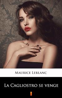 La Cagliostro se venge - Leblanc Maurice - ebook