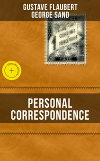 Personal Correspondence Between Gustave Flaubert & George Sand - Gustave Flaubert - ebook
