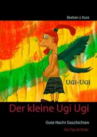 Der kleine Ugi Ugi - Bastian J. Kurz - ebook
