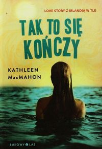 Tak to się kończy - MacMahon Kathleen - książka