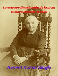 La extraordinaria vida de la gran esclava Harriet Jacobs - Avneet Kumar Singla - ebook