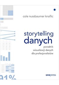 Storytelling danych Poradnik wizualizacji danych dla profesjonalistów - Nussbaumer Knaflic Cole - książka