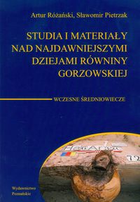 Studia i materiały nad najdawniejszymi dziejami równiny gorzowskiej Tom 5 - Różański Artur, Pietrzak Sławomir - książka