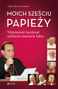 Moich sześciu papieży. Watykański kardynał odsłania nieznane fakty - kard. Julián Herranz Casado - książka