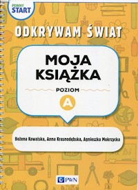 Pewny start Odkrywam świat Moja książka Poziom A - Kowalska Bożena, Krasnodębska Anna, Mokrzycka Agnieszka - książka