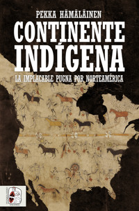 Continente indígena - Pekka Hämäläinen - ebook