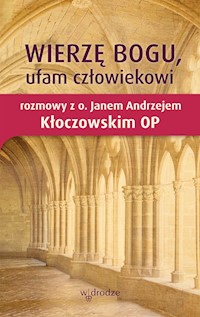 Wierzę Bogu, ufam człowiekowi - Kłoczowski Jan Andrzej - książka