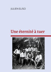 Une éternité à tuer - Julien Eliso - ebook