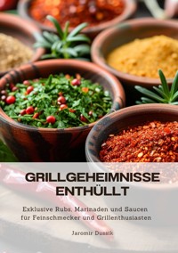 Grillgeheimnisse enthüllt - Jaromir Dussik - ebook