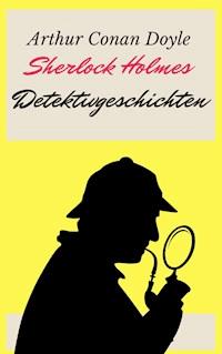 Sherlock Holmes - Detektivgeschichten - Arthur Conan Doyle - ebook
