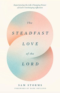 The Steadfast Love of the Lord - Sam Storms - ebook