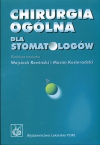 Chirurgia ogólna dla stomatologów - Rowiński W., Kosieradzki M. - książka