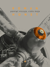 pamięć niczyja, ciało moje - Roman Honet - ebook