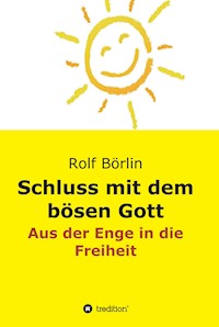 Schluss mit dem bösen Gott - Rolf Börlin - ebook