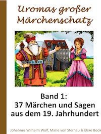 Uromas großer Märchenschatz - Band 1 - Johannes Wilhelm Wolf - ebook