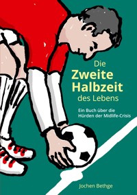 Die zweite Halbzeit des Lebens - Jochen Bethge - ebook