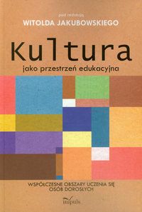 Kultura jako przestrzeń edukacyjna -  - książka