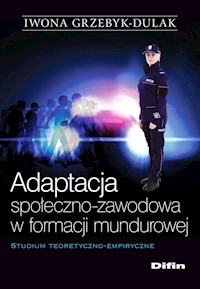 Adaptacja społeczno-zawodowa w formacji mundurowej - Grzebyk-Dulak Iwona - książka