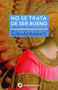 No se trata de ser bueno - Subhadramati - ebook