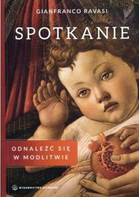 Spotkanie. Odnaleźć się w modlitwie - Gianfranco Ravasi - książka
