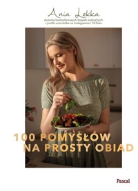 100 pomysłów na prosty obiad - Lekka Anna - książka