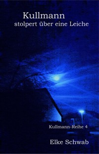 Kullmann stolpert über eine Leiche - Elke Schwab - ebook