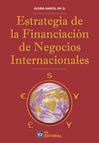 Estrategia de Financiación de los negocios internacionales - Gloria García Ph.D. - ebook