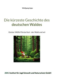 Die kürzeste Geschichte des deutschen Waldes - Wolfgang Lipps - ebook