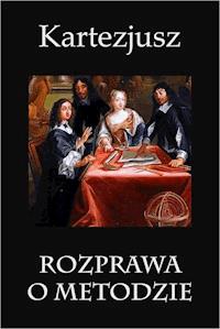 Rozprawa o metodzie - Kartezjusz - ebook + książka