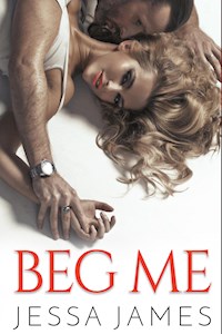 Beg Me - Jessa James - ebook