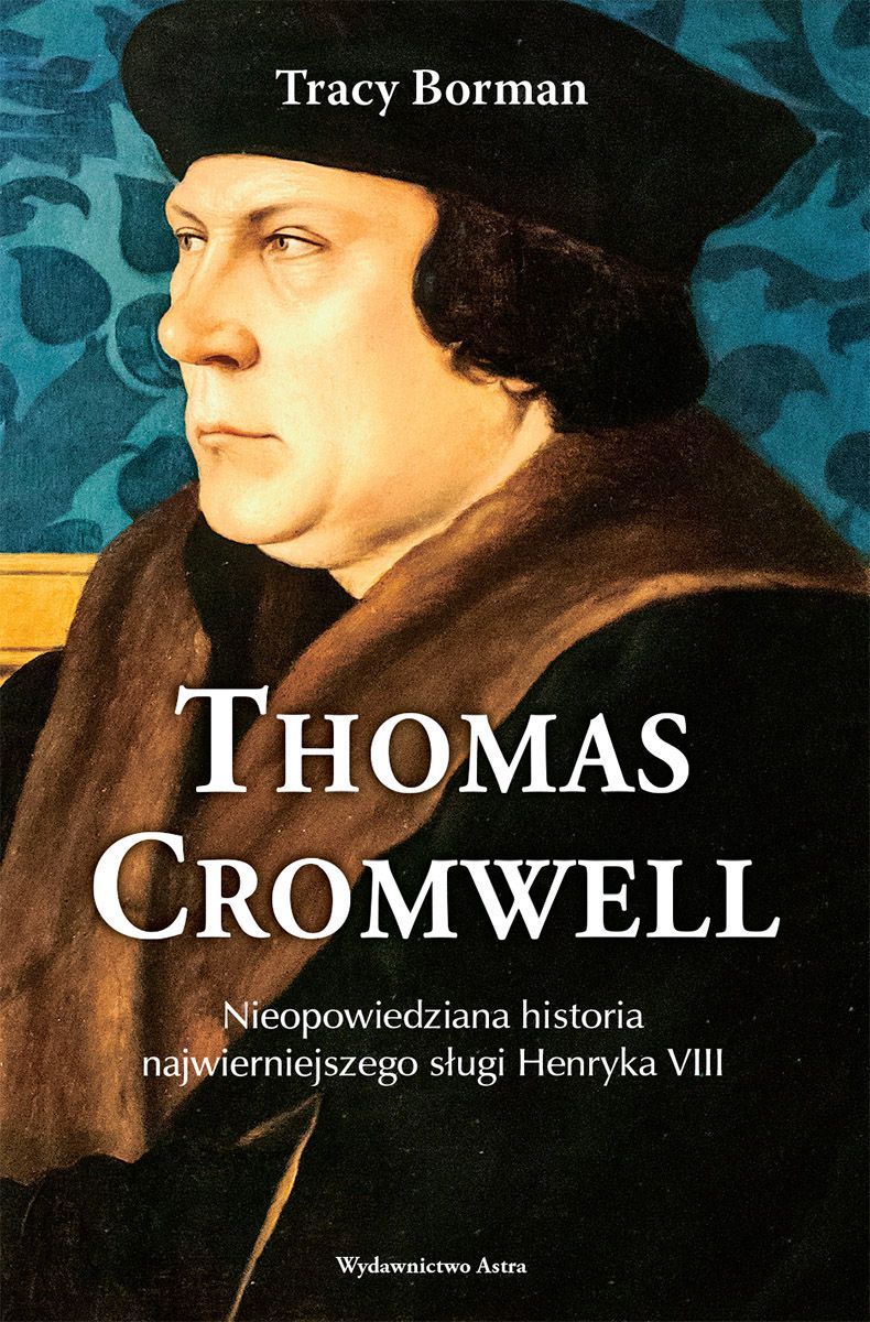 Thomas Cromwell. Nieopowiedziana historia najwierniejszego sługi Henryka VIII - Trace Borman - książka