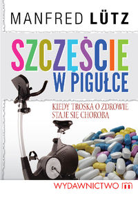 Szczęście w pigułce - Lutz Manfred - książka