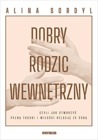 Dobry Rodzic Wewnętrzny - Sordyl Alina - książka
