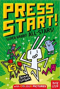 Press Start! Super Rabbit All-Stars! - Flintham Thomas - ebook