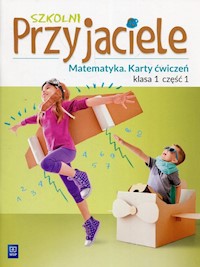 Szkolni Przyjaciele Matematyka 1 Karty ćwiczeń Część 1 - Łyczek Kamila,Chankowska Aniela - książka