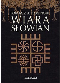 Wiara Słowian - Kosiński Tomasz J. - książka